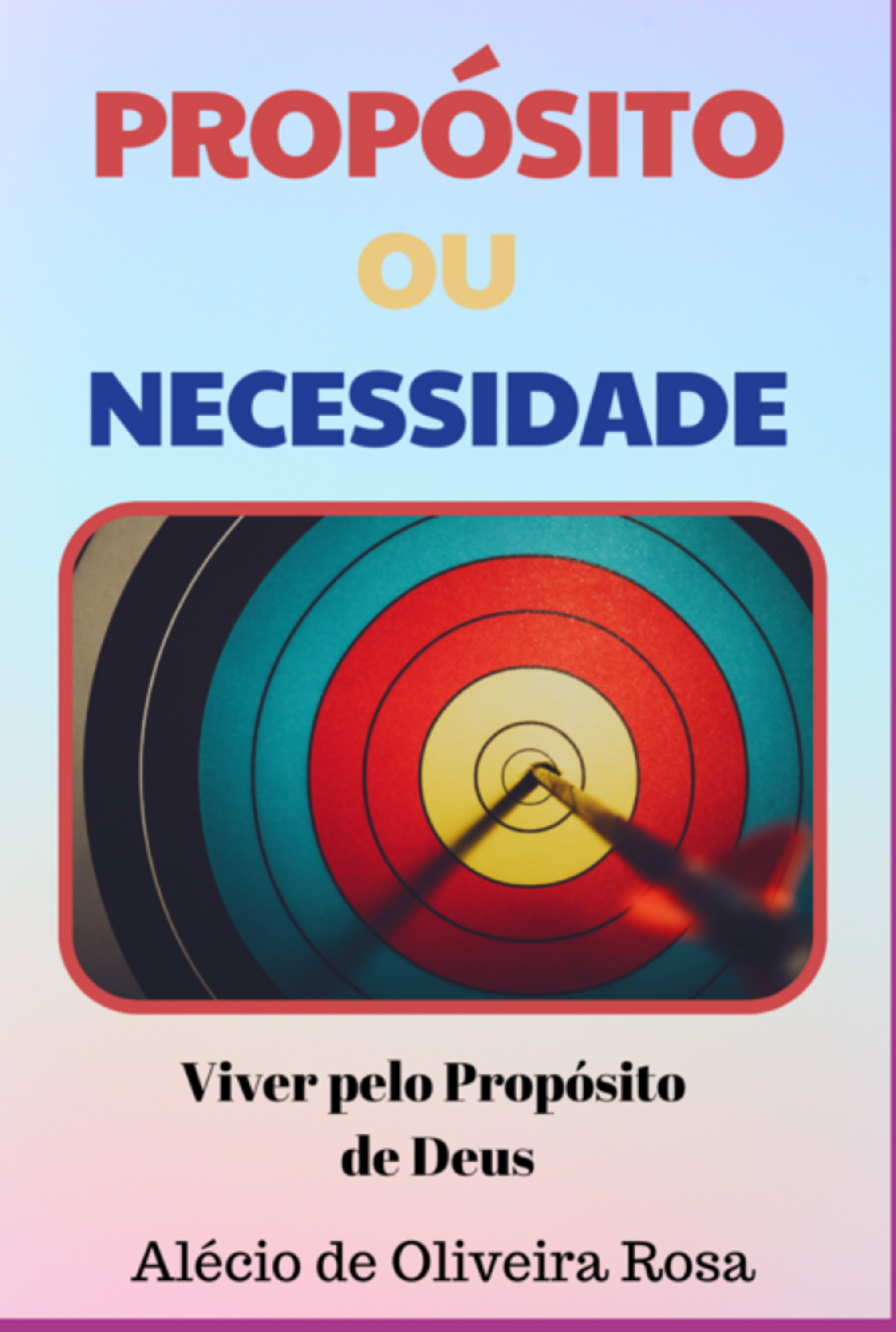 Propósito Ou Necessidade – Viver Pelo Propósito De Deus