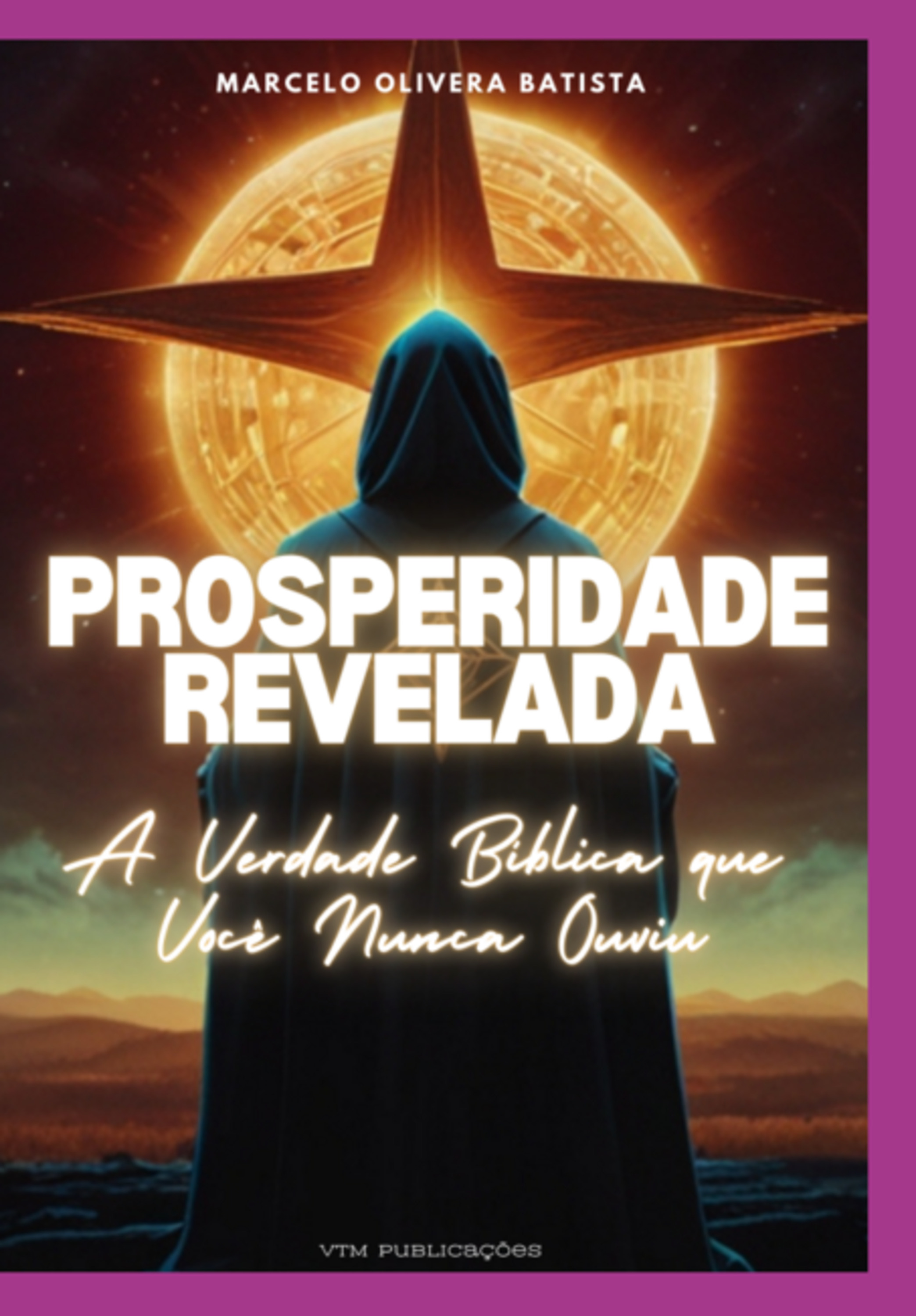 Prosperidade Revelada - A Verdade Bíblica Que Você Nunca Ouviu