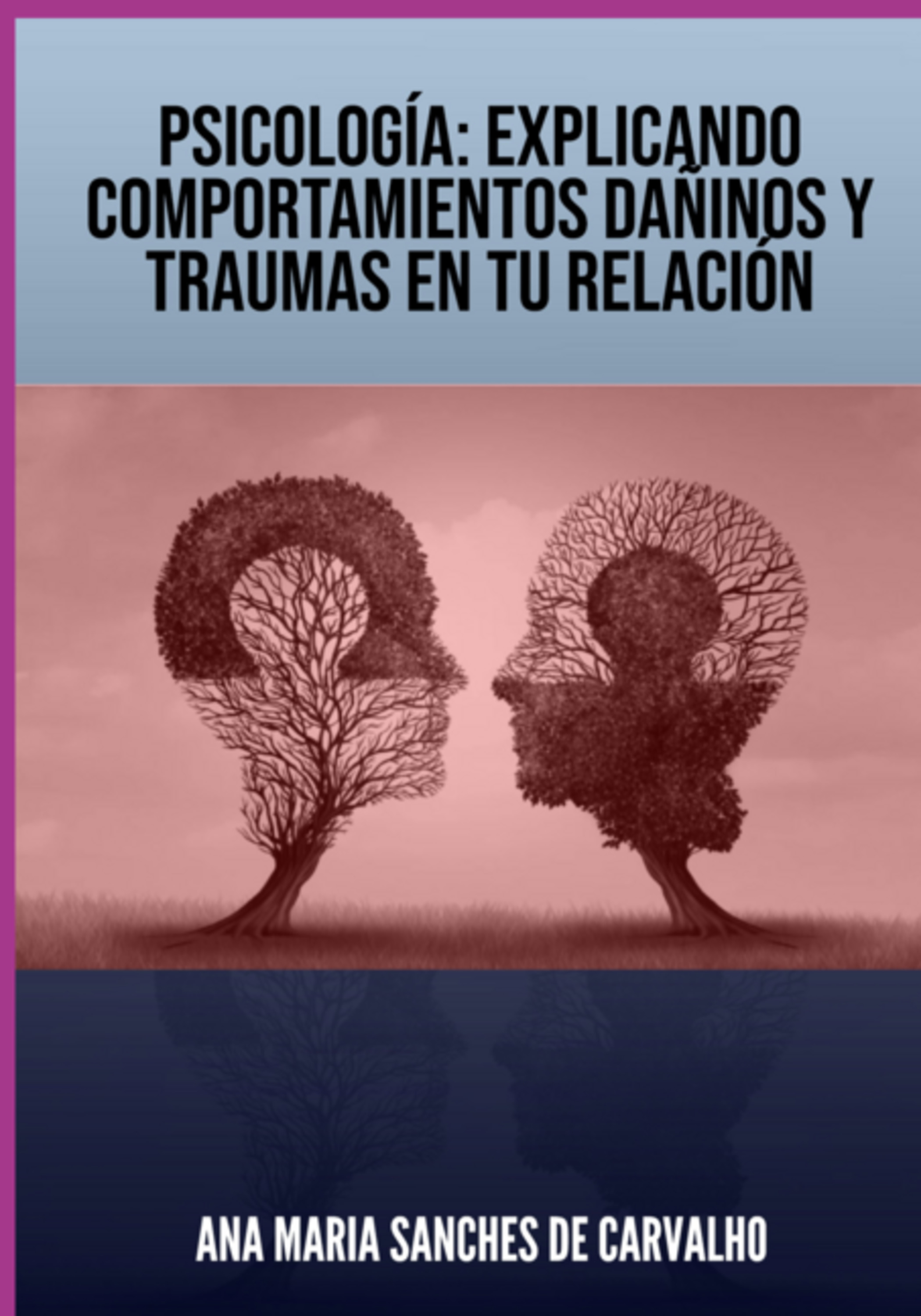 Psicología: Explicando Comportamientos Dañinos Y Traumas En Tu Relación