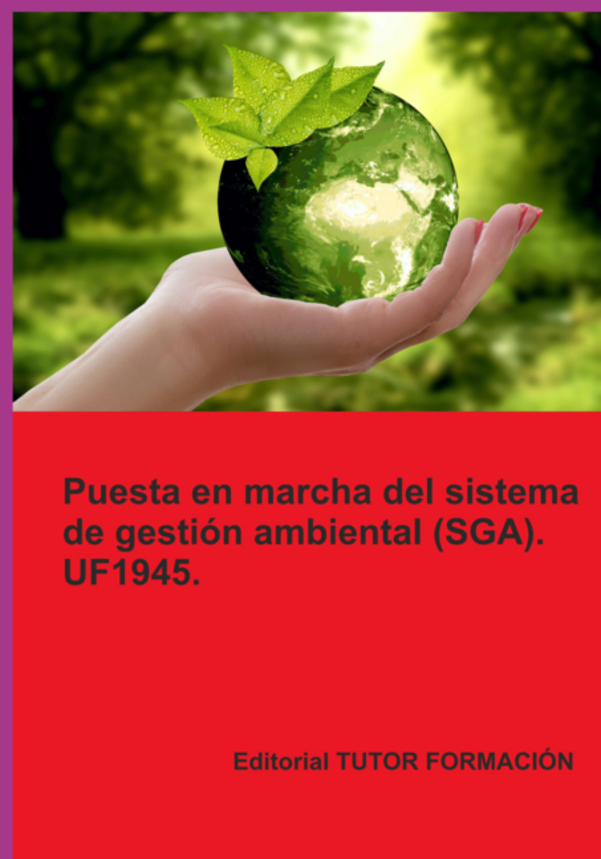 Puesta En Marcha Del Sistema De Gestión Ambiental (sga). Uf1945.