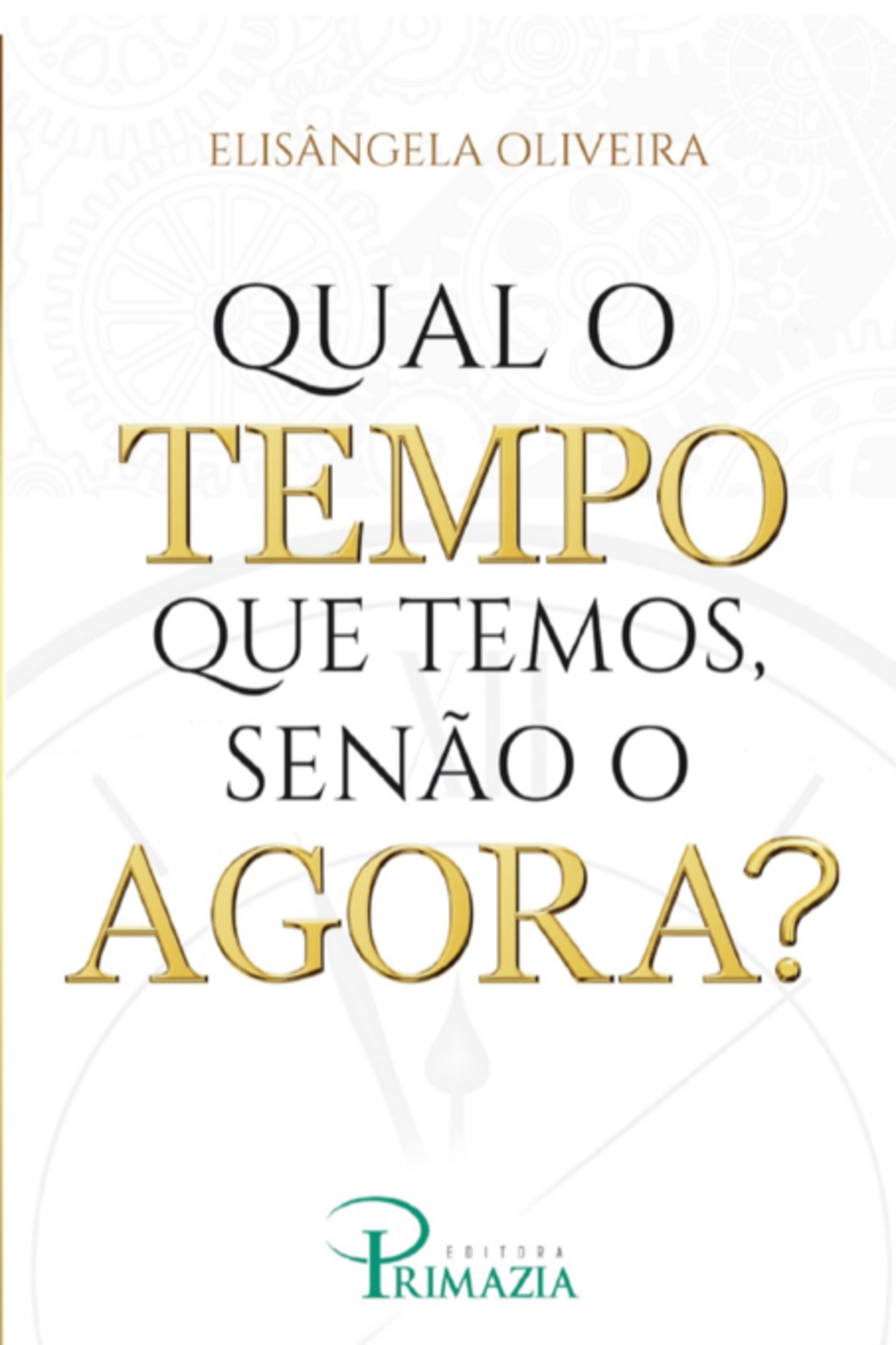 Qual O Tempo Que Temos, Senão O Agora