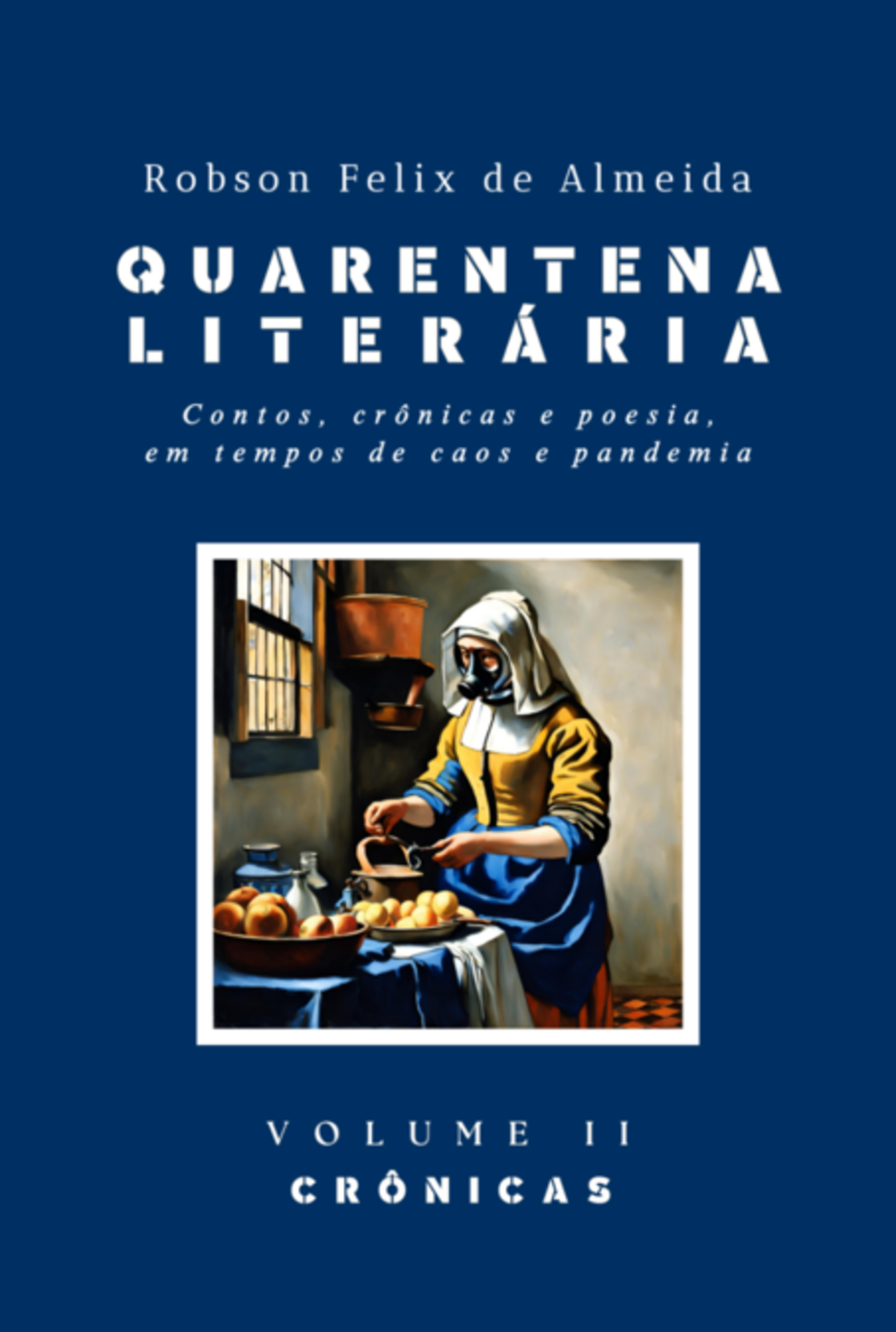 Quarentena Literária - Contos, Crônicas E Poesia, Em Tempos De Caos E Pandemia - Volume 2 - Crônicas