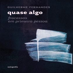 Quase Algo - Fracassos em Primeira Pessoa