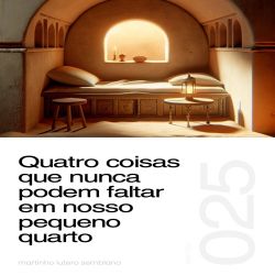 Quatro coisas que nunca podem faltar em nosso pequeno quarto - Sermão 025