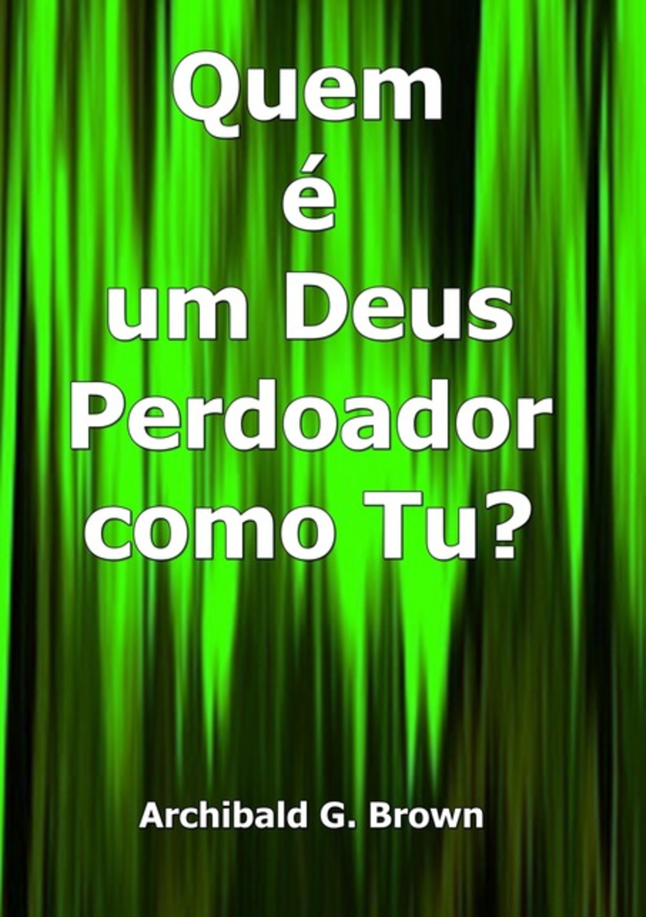 Quem É Um Deus Perdoador Como Tu?