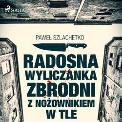 Radosna wyliczanka zbrodni z nożownikiem w tle