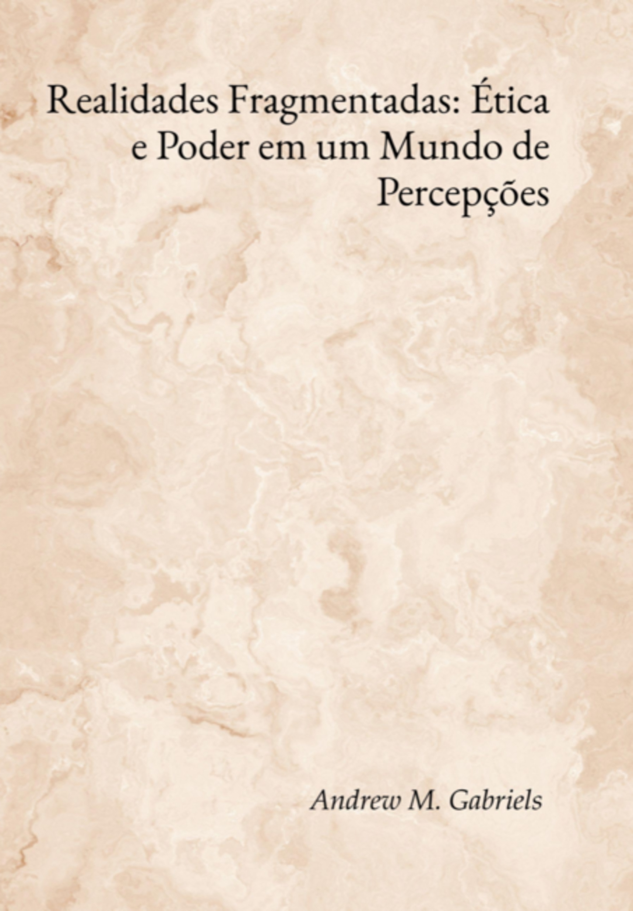 Realidades Fragmentadas: Ética E Poder Em Um Mundo De Percepções