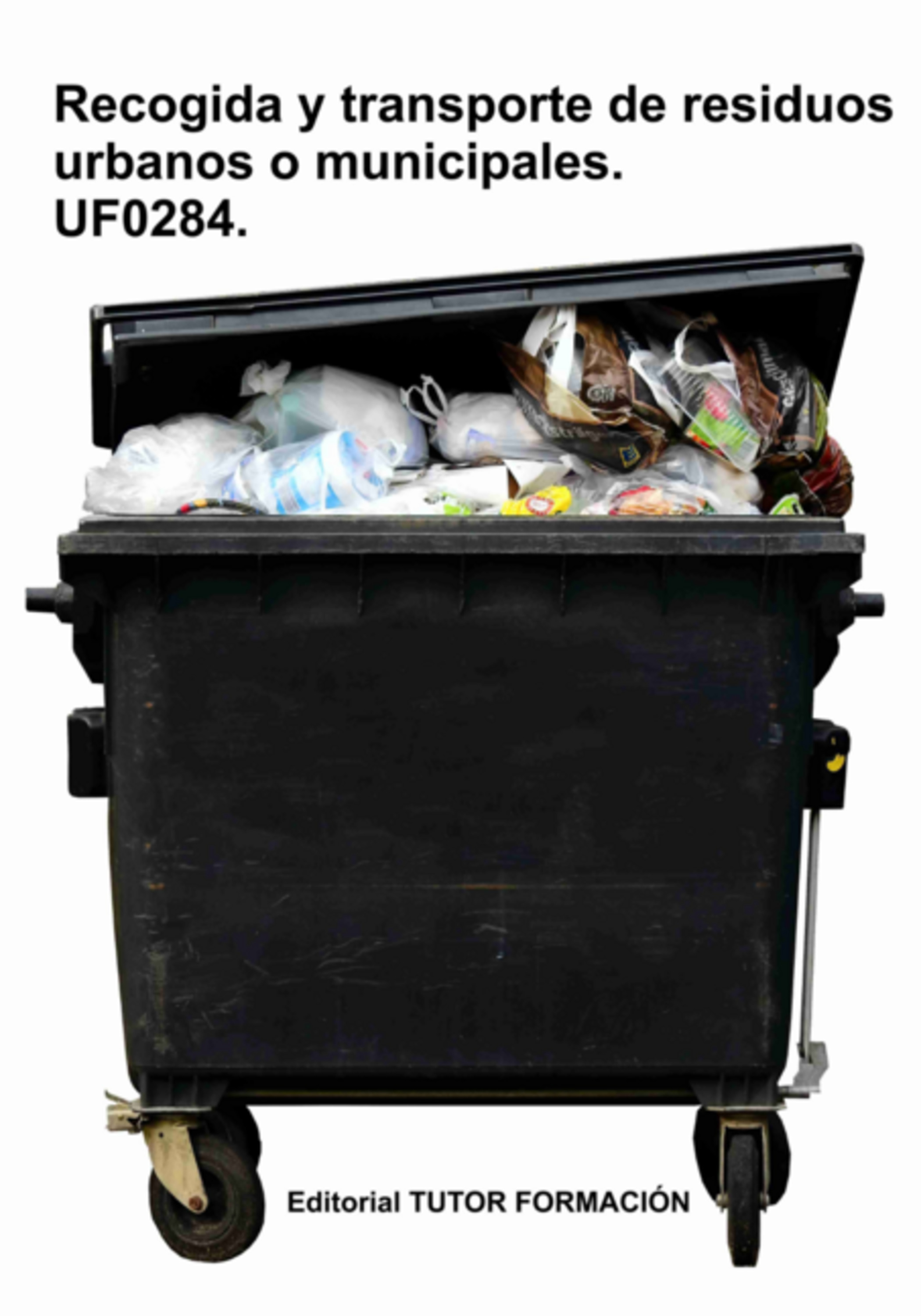 Recogida Y Transporte De Los Residuos Urbanos O Municipales. Uf0284.