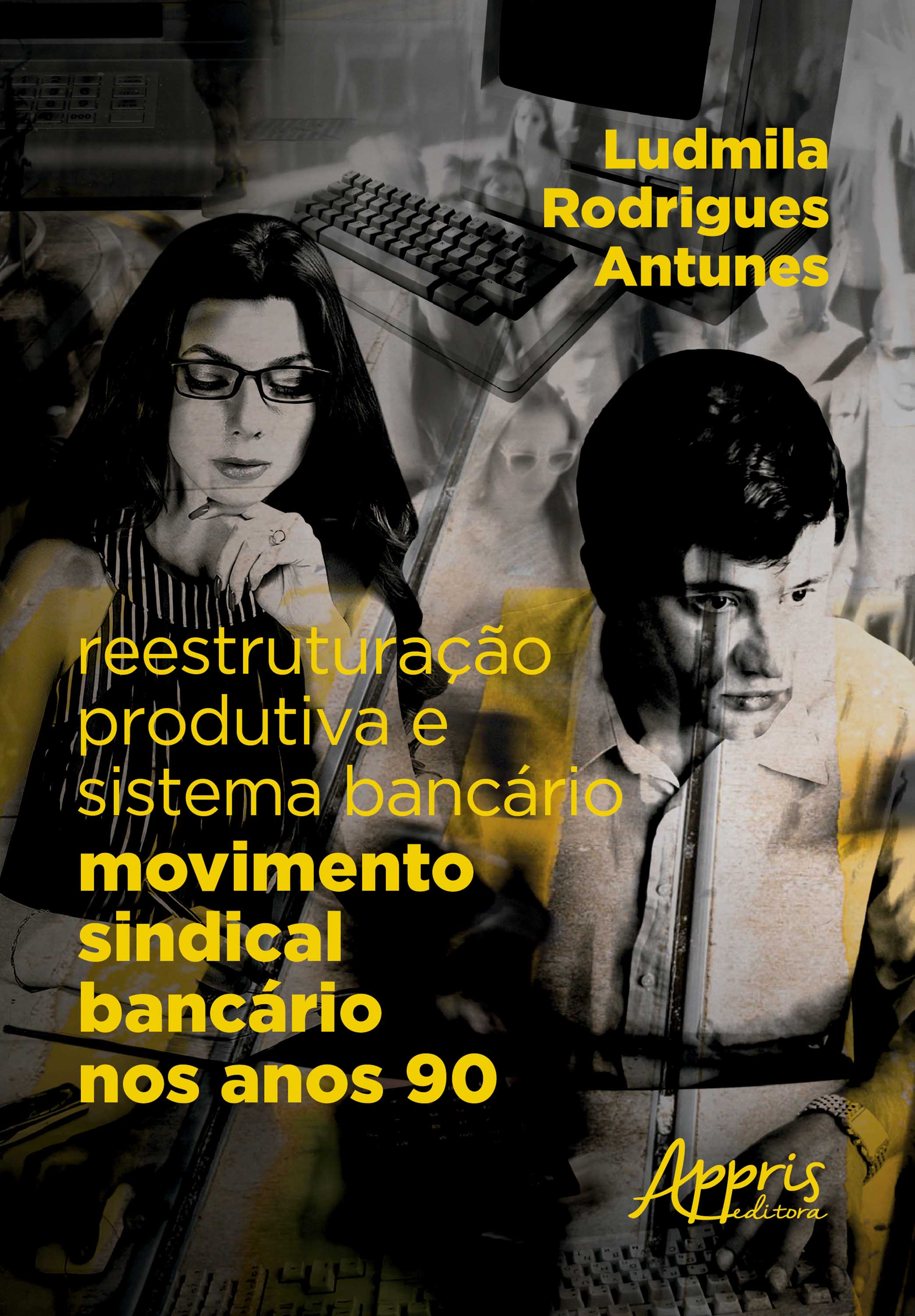 Reestruturação Produtiva e Sistema Bancário: Movimento Sindical Bancário nos Anos 90