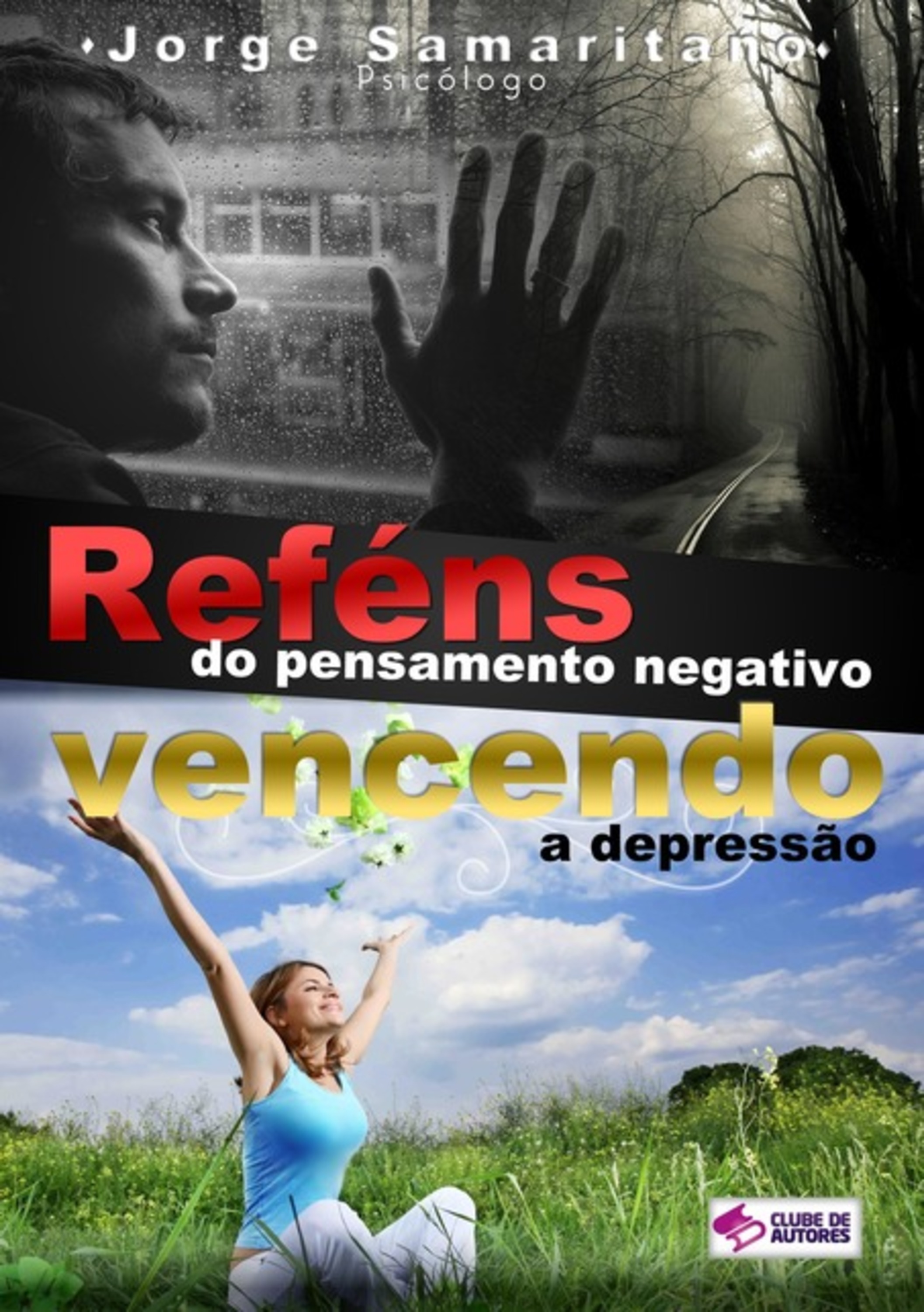 Reféns Do Pensamento Negativo: Vencendo A Depressão