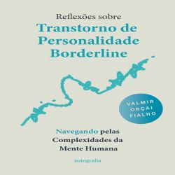 Reflexões sobre Transtorno de Personalidade Borderline