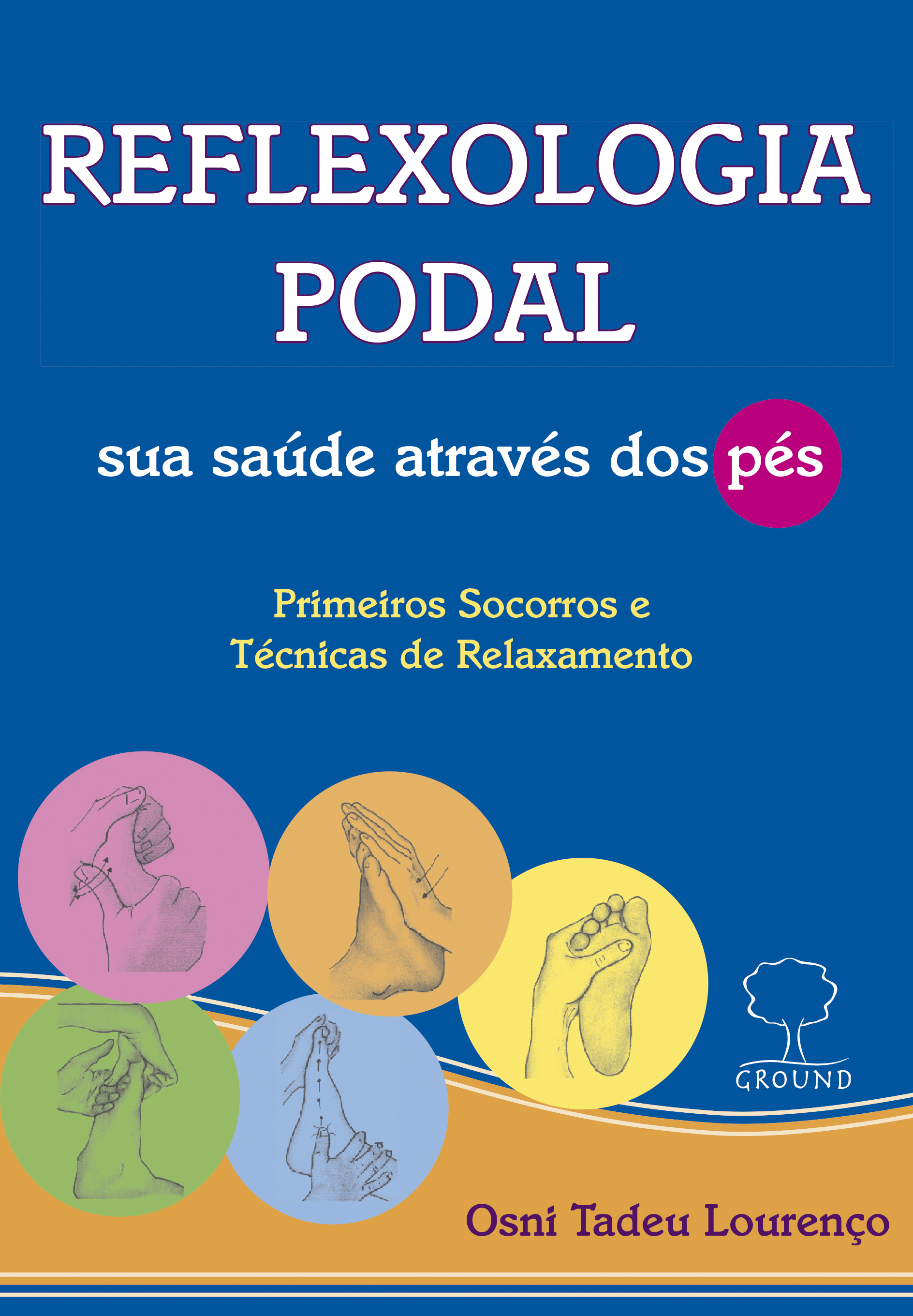 REFLEXOLOGIA PODAL, sua saúde através dos pés