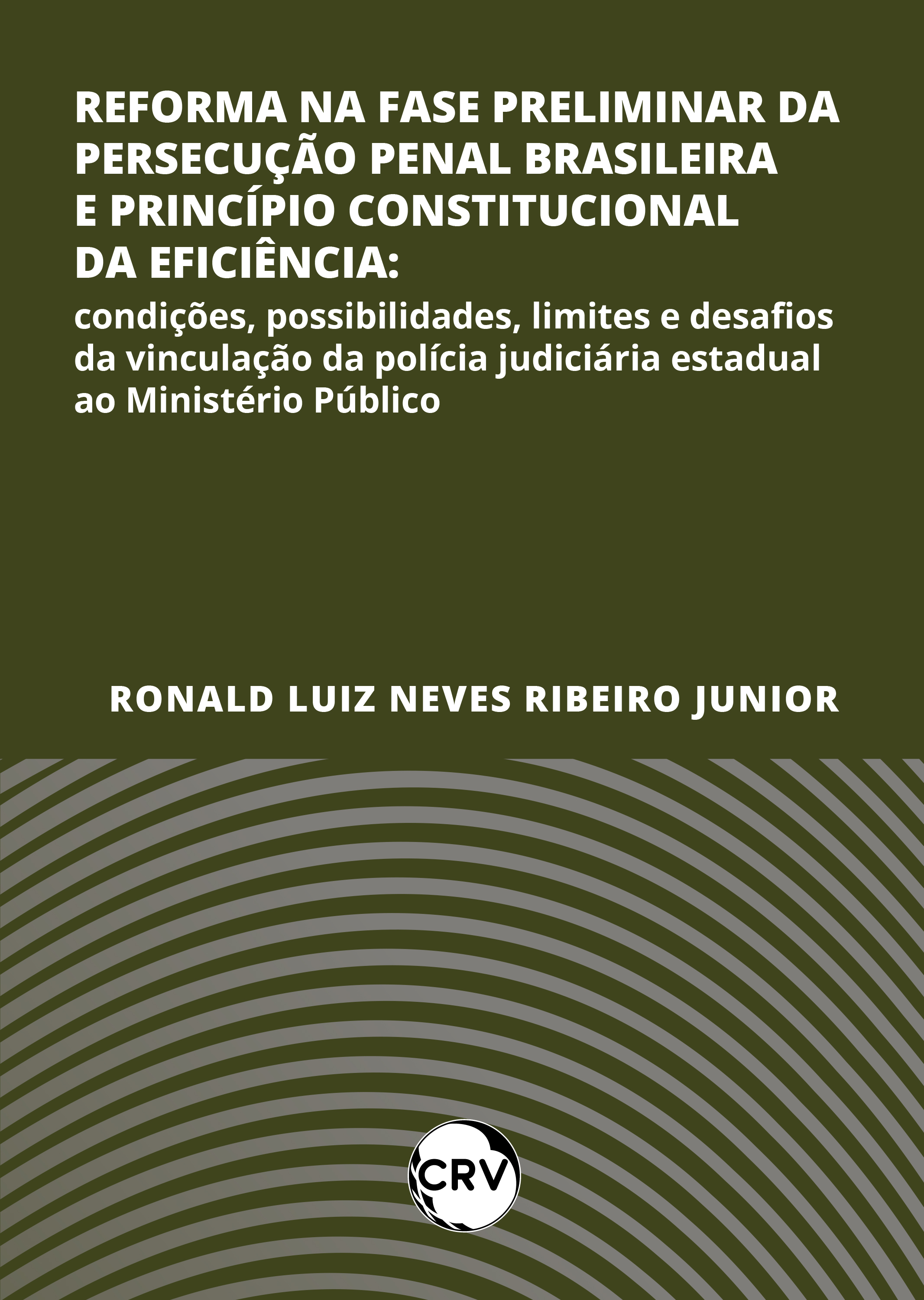 Reforma na fase preliminar da persecução penal brasileira e princípio constitucional da eficiência