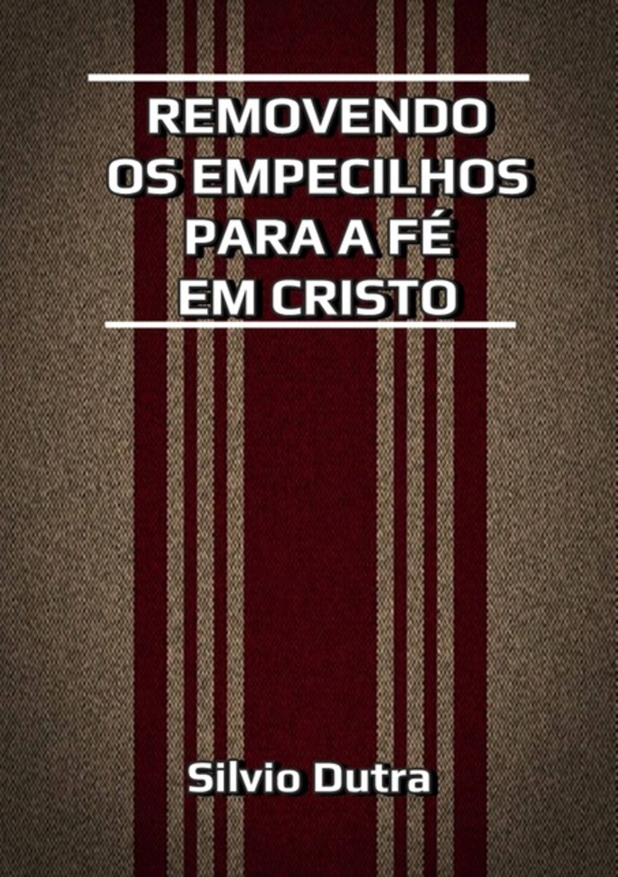 Removendo Os Empecilhos Para A Fé Em Cristo
