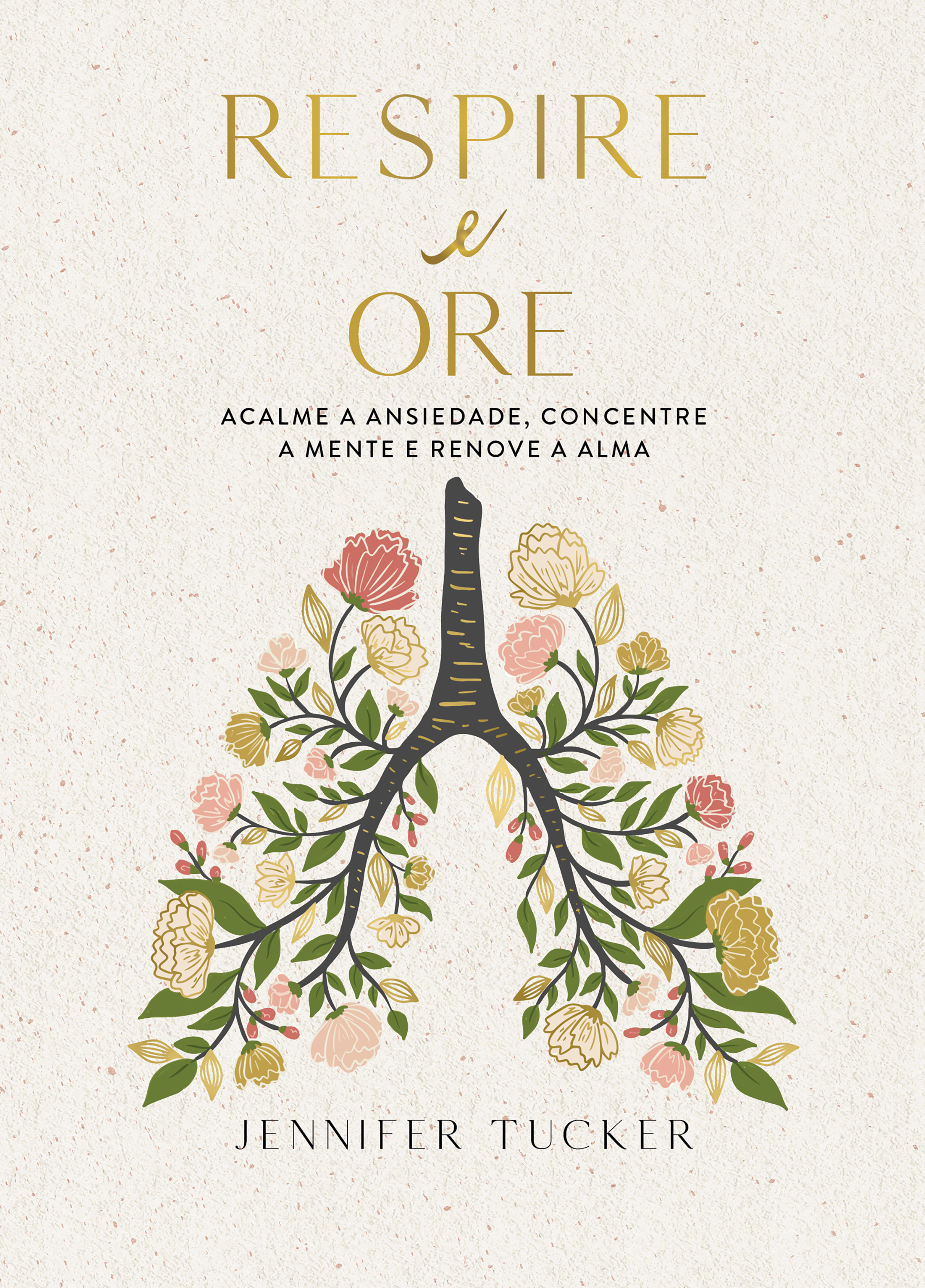 Respire e ore: Acalme a ansiedade, concentre a mente e renove a alma