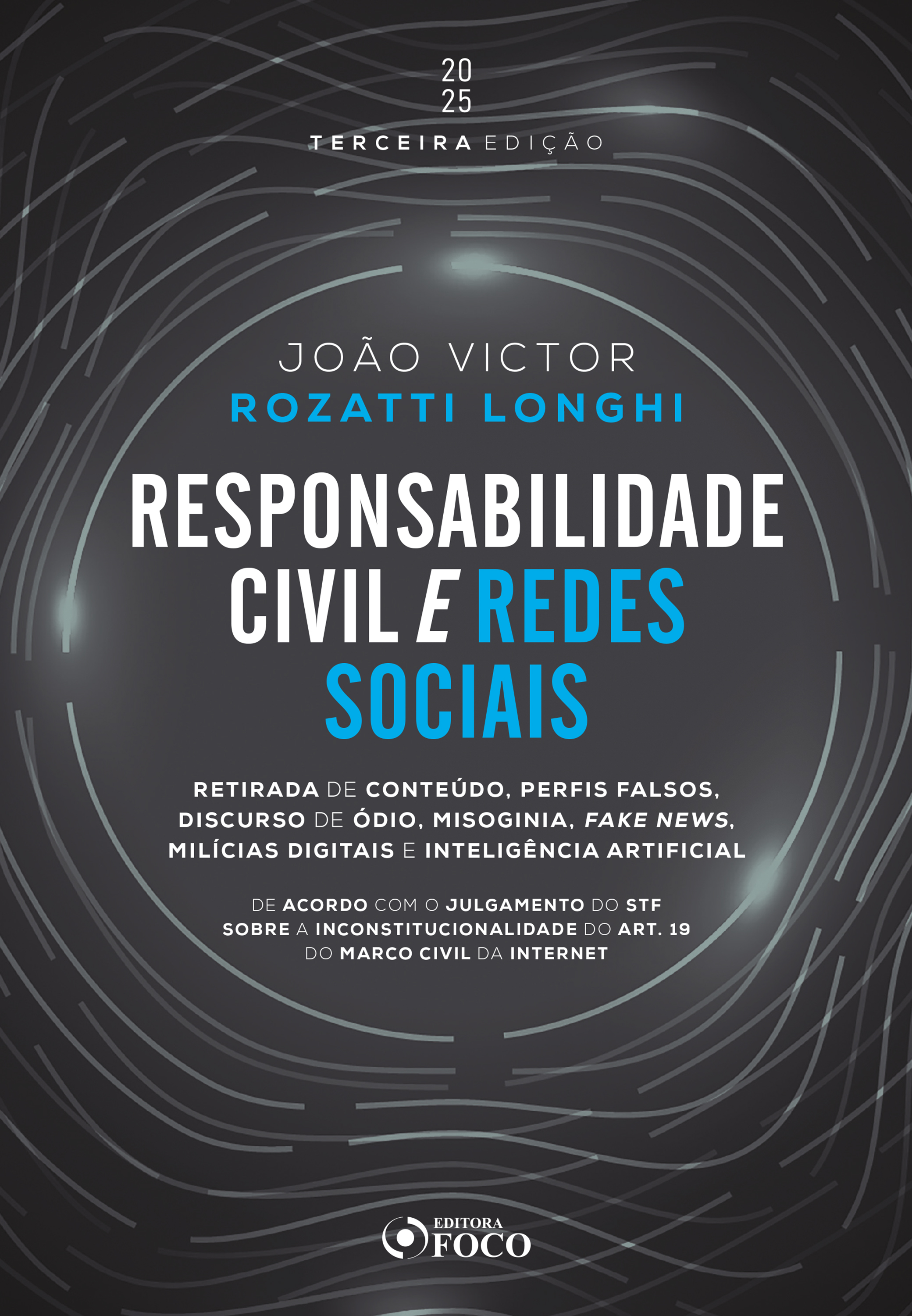 Responsabilidade civil e redes sociais: retirada de conteúdo, perfis falsos, discurso de ódio e fake news - 3ª Ed - 2025