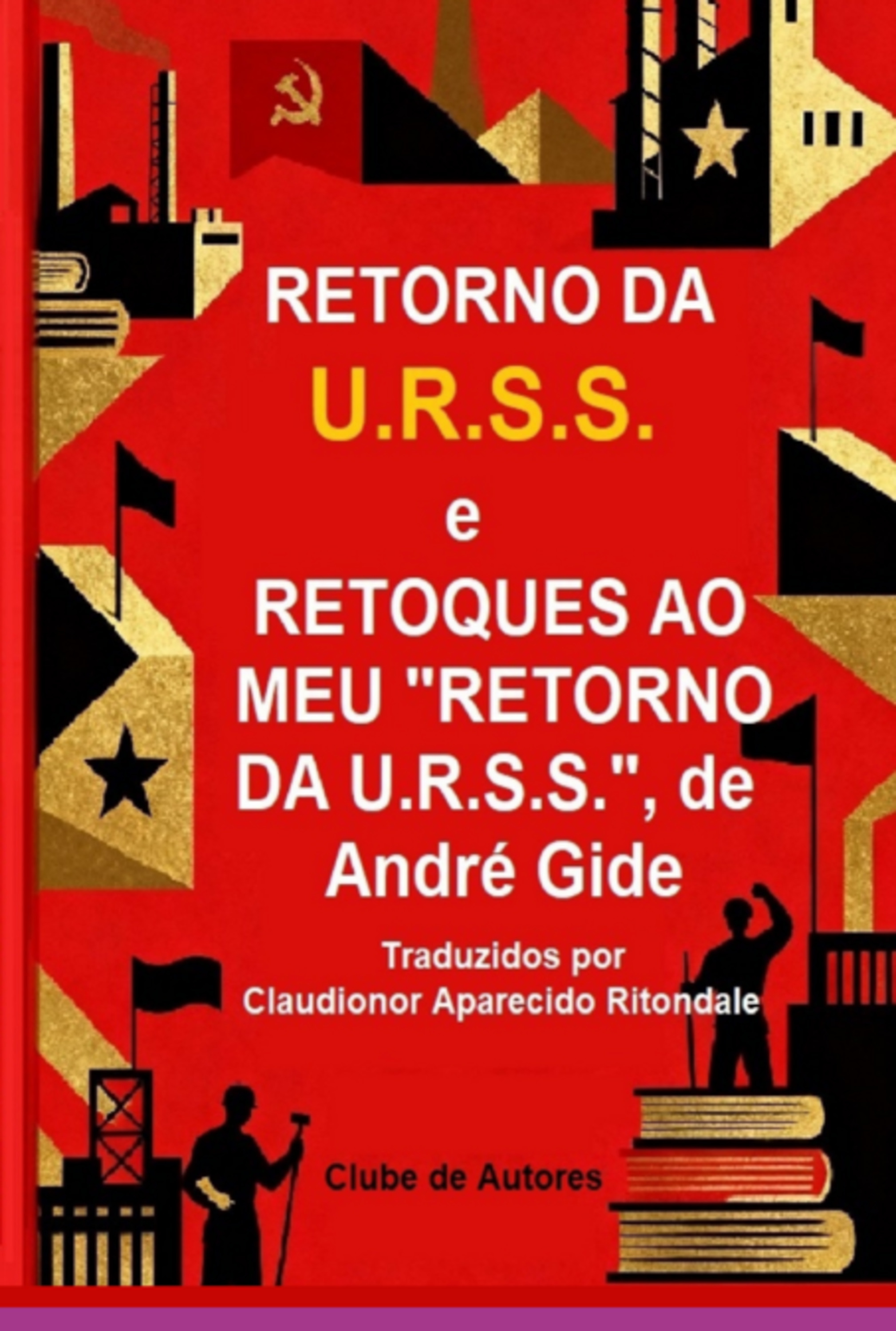 Retorno Da U.r.s.s. E Retoques Ao Meu Retorno Da U.r.s.s. De André Gide
