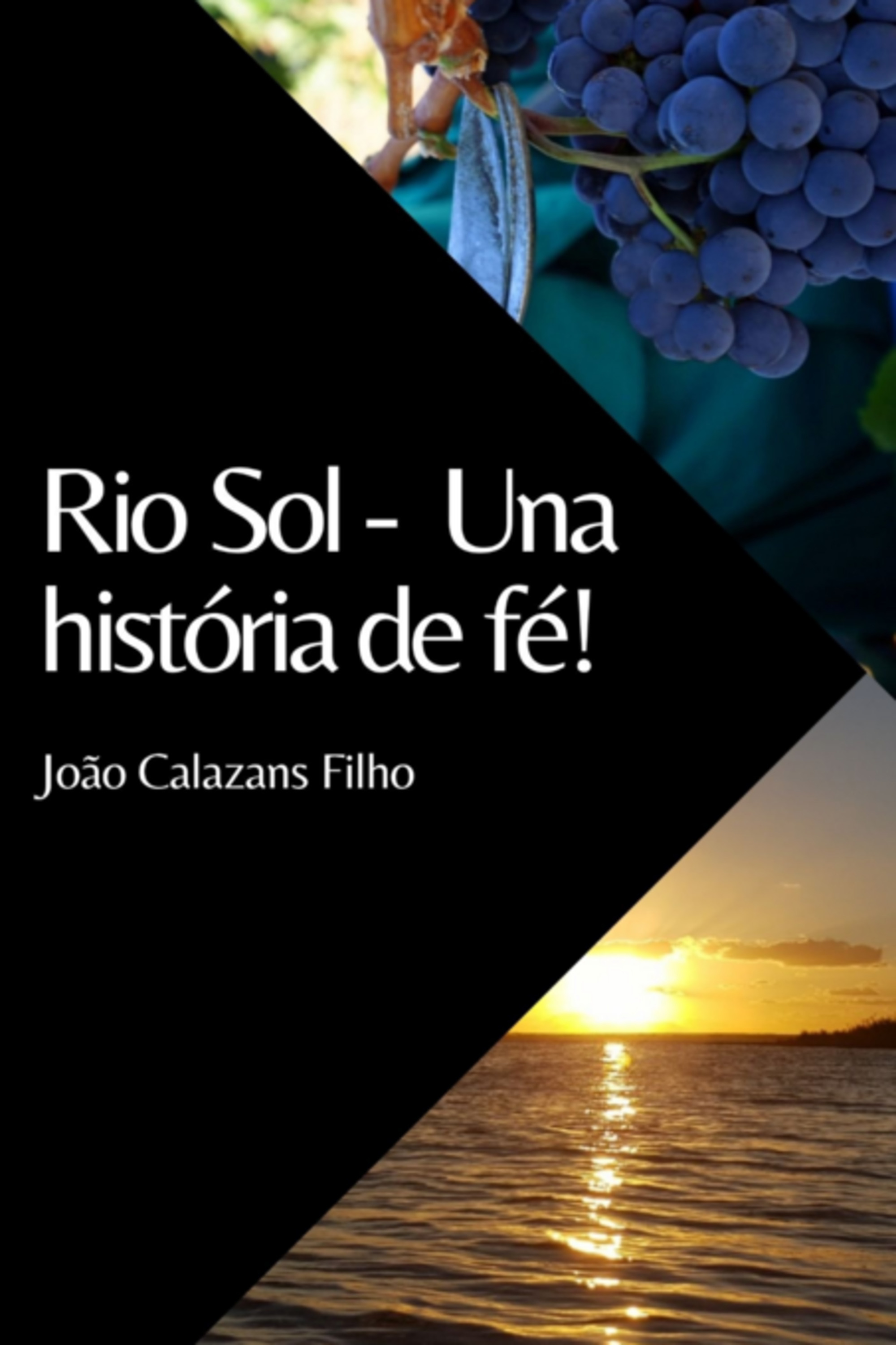 Rio Sol - Una Historia De Fé!