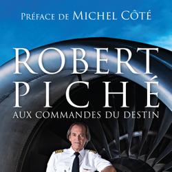 ROBERT PICHÉ aux commandes du destin