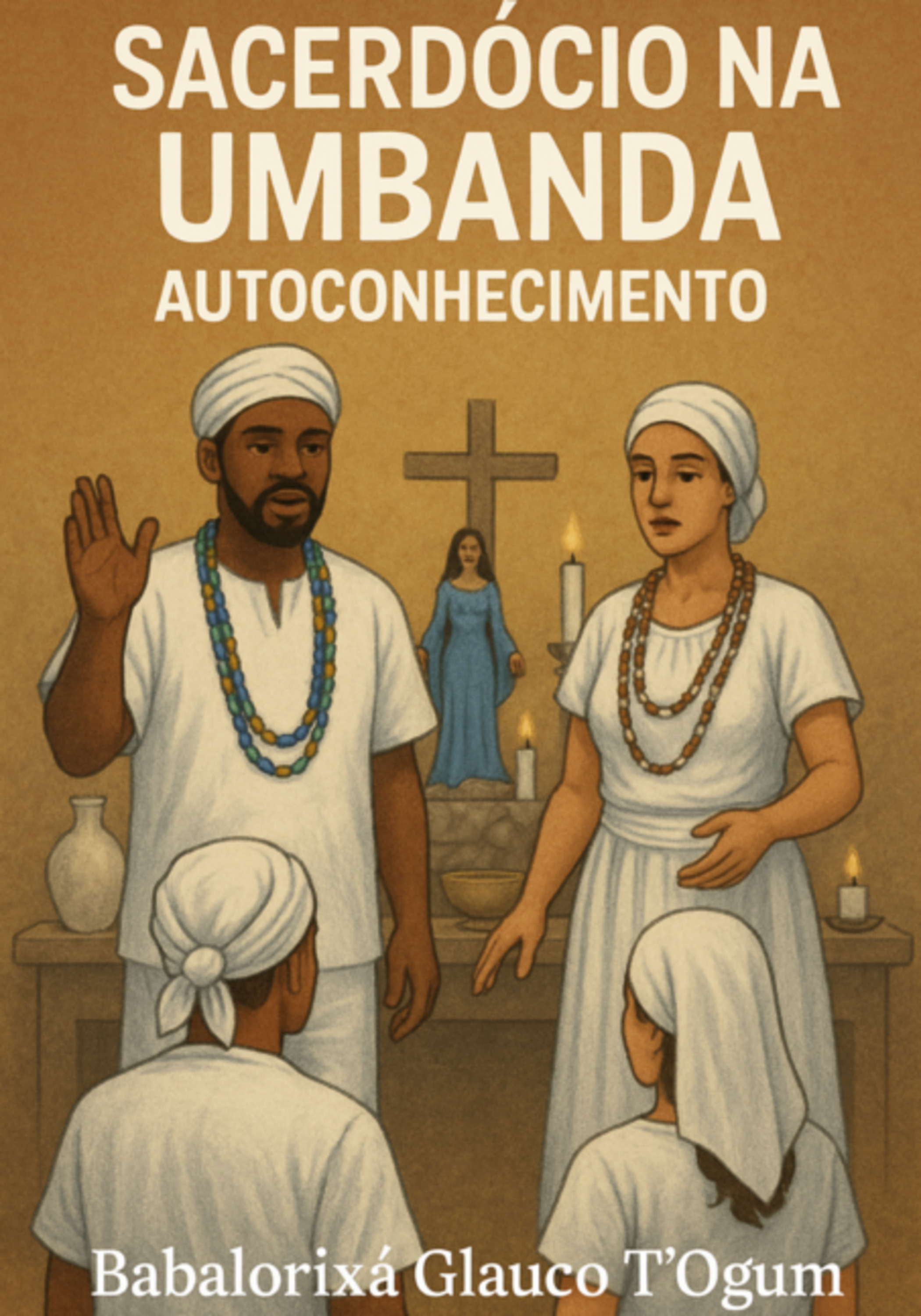 Sacerdócio Na Umbanda - Auto Conhecinento
