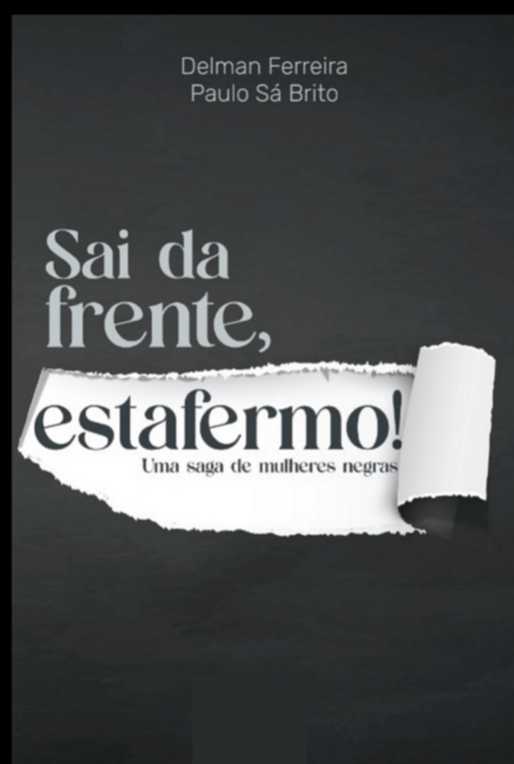 Sai Da Frente, Estafermo!