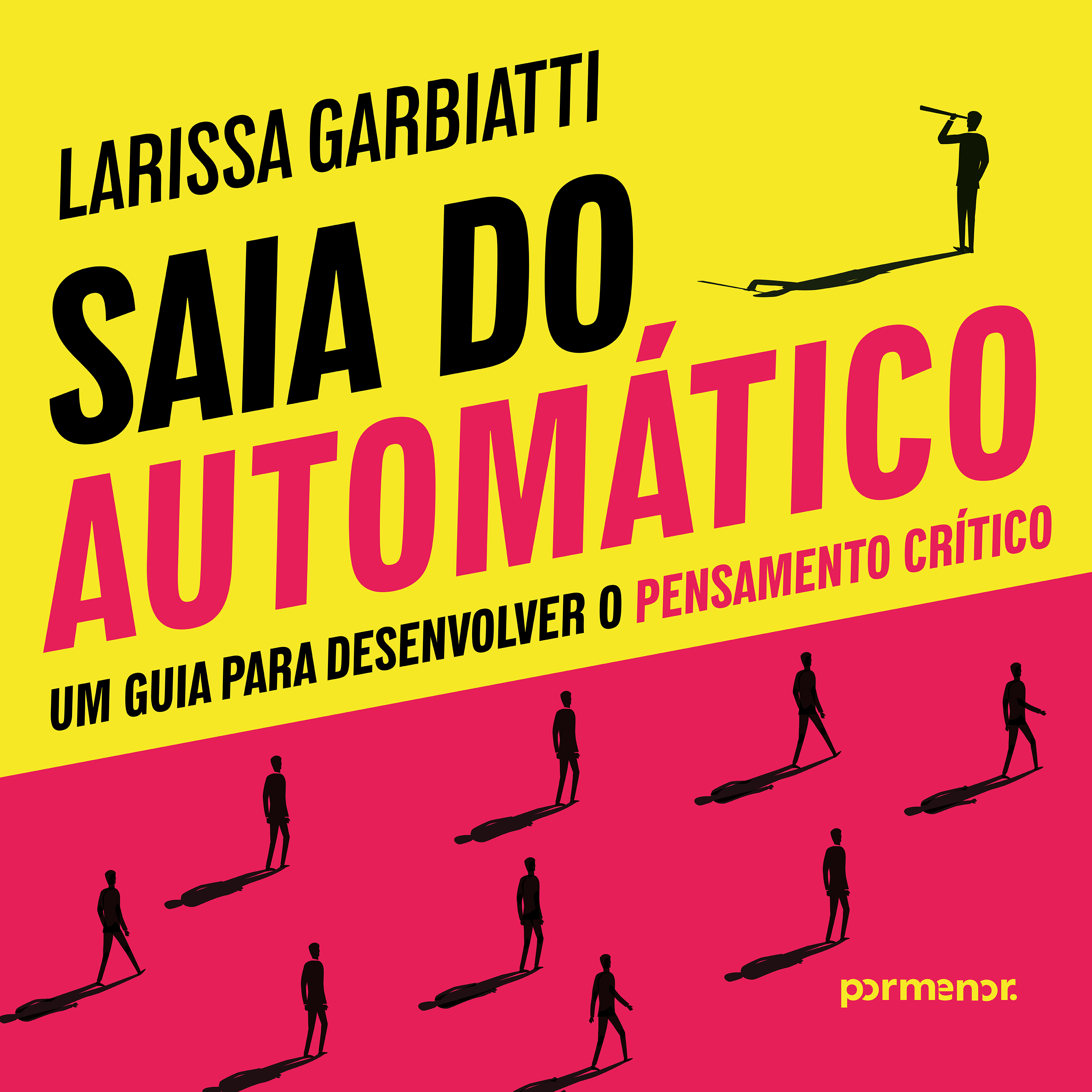 Saia do automático: um guia para desenvolver o pensamento crítico