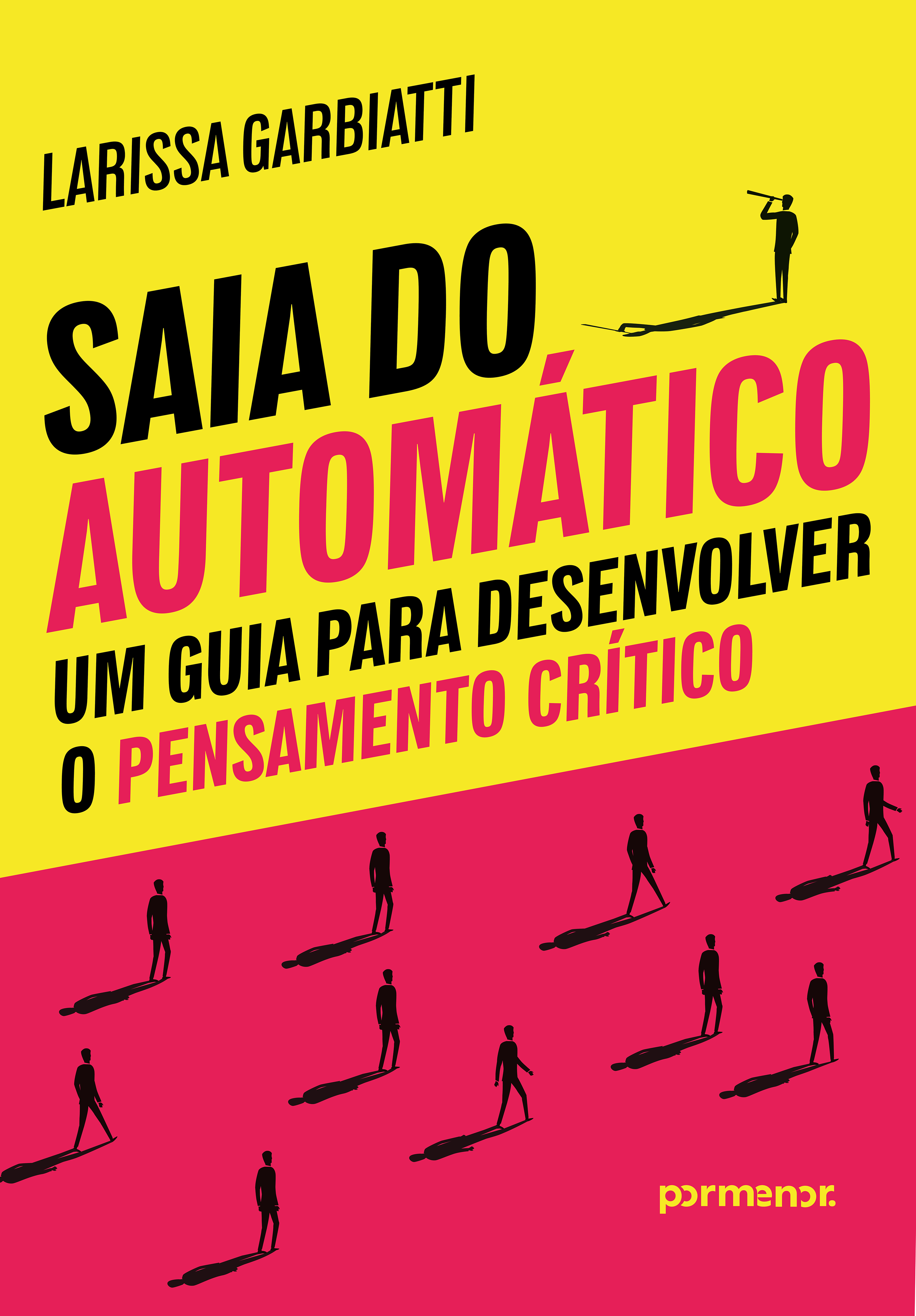 Saia do automático: um guia para desenvolver o pensamento crítico
