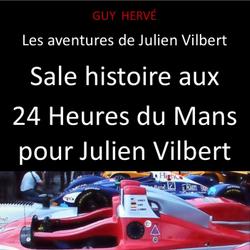 Sale histoire aux 24 Heures du Mans pour Julien Vilbert EXTRAIT