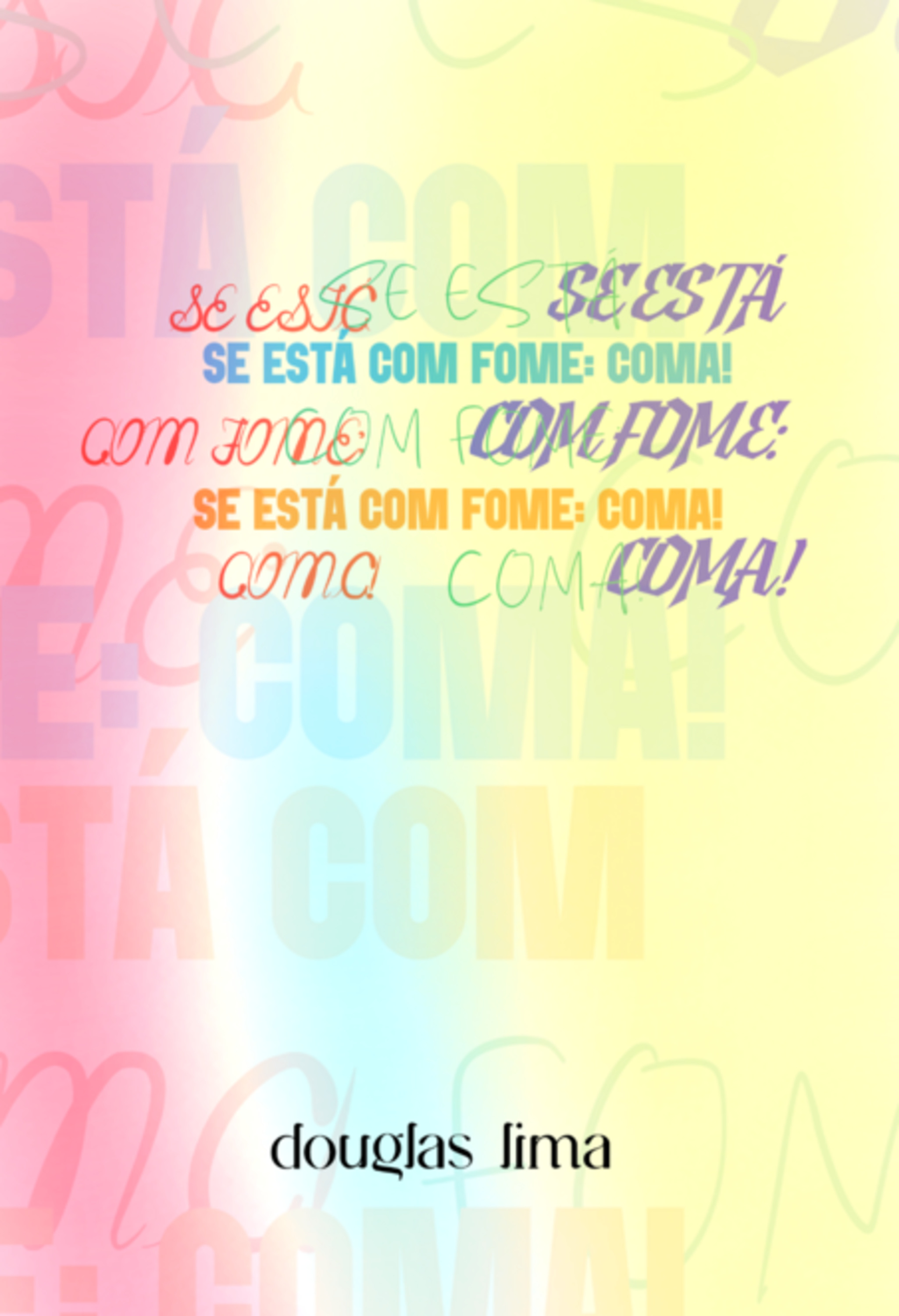 Se Está Com Fome: Coma!