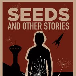 Seeds and Other Stories