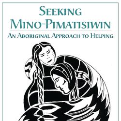 Seeking Mino-Pimatisiwin