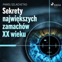 Sekrety największych zamachów XX wieku