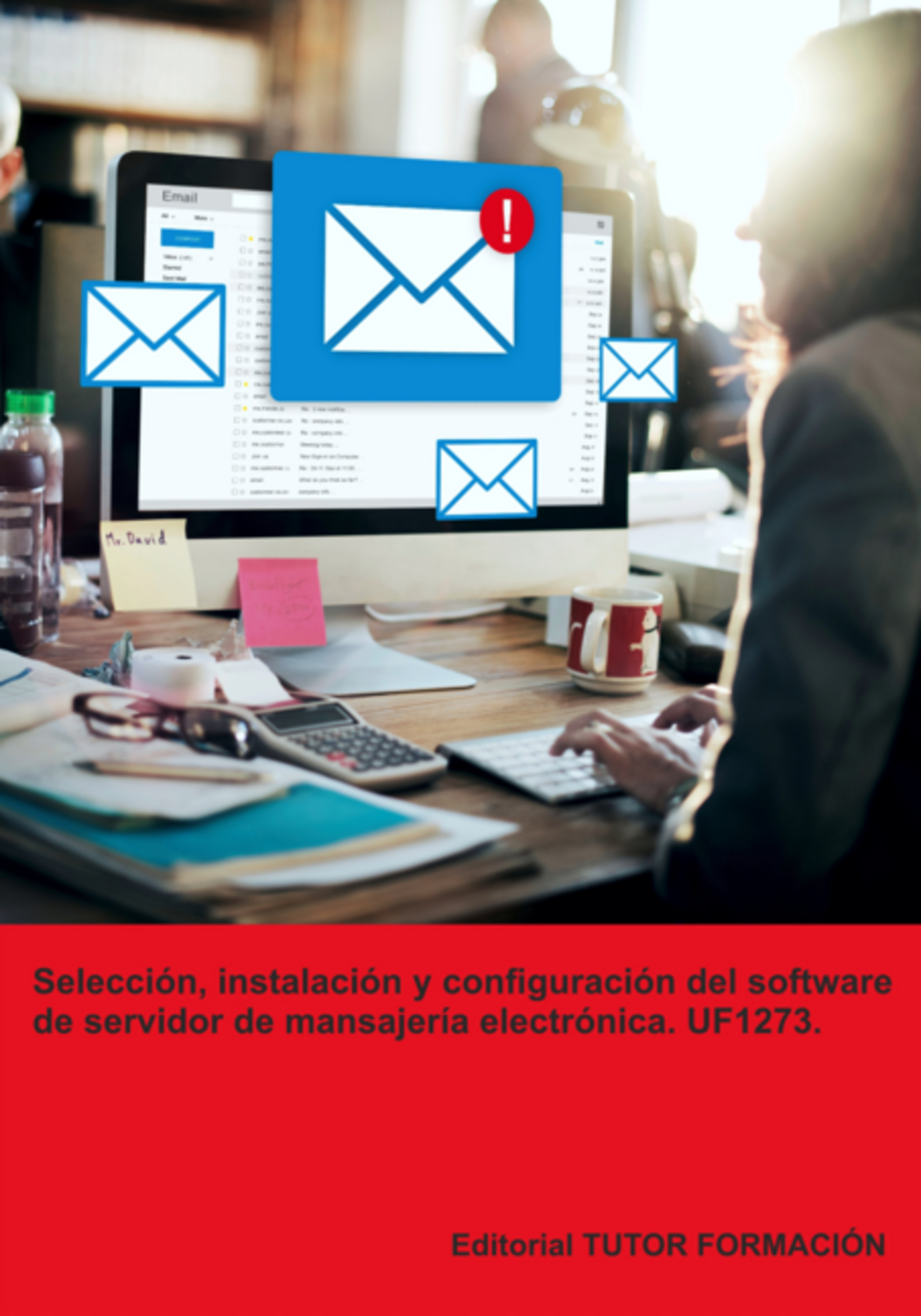 Selección, Instalación Y Configuración Del Software De Servidor De Mensajería Electrónica. Uf1273.