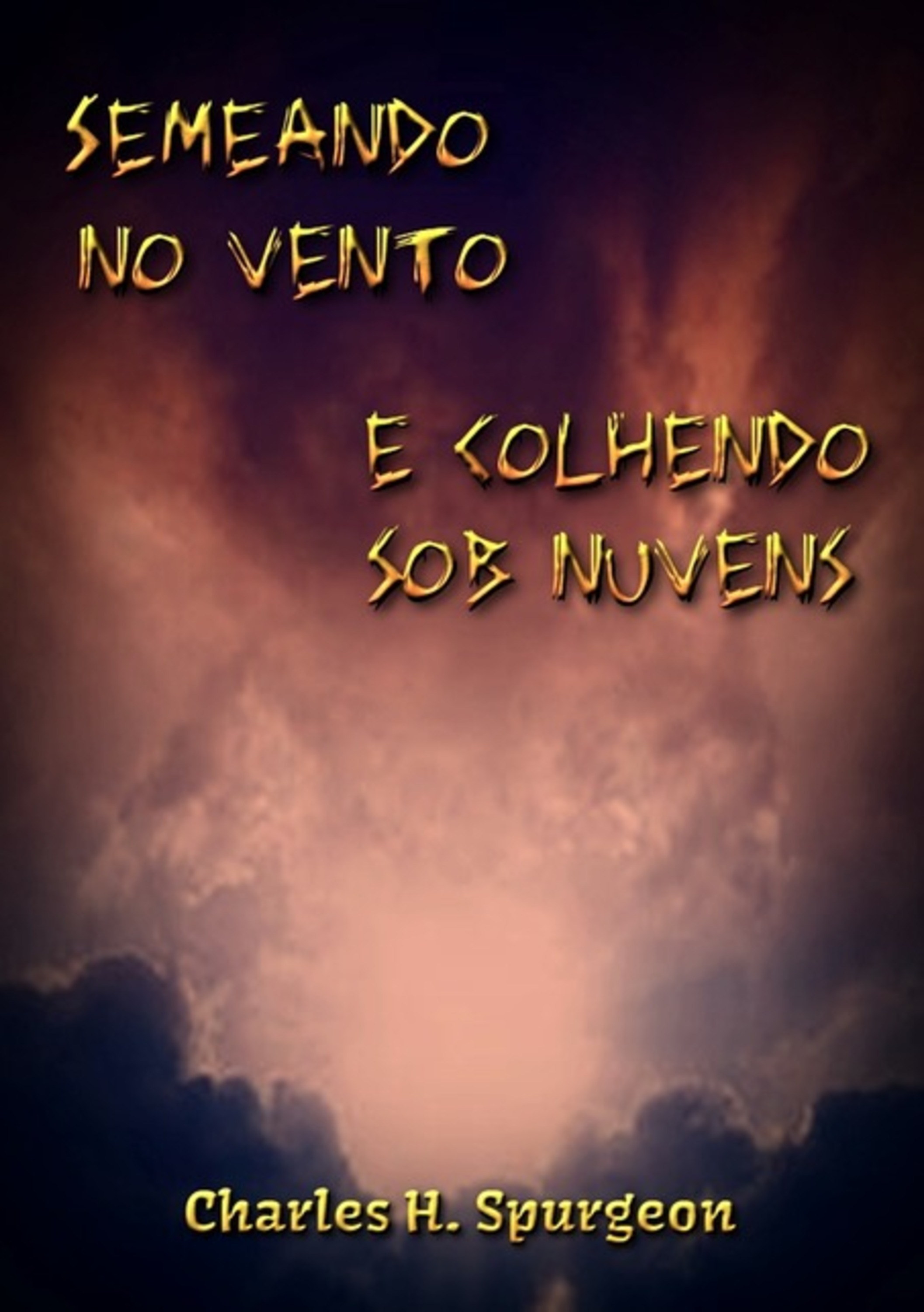 Semeando No Vento E Colhendo Sob Nuvens