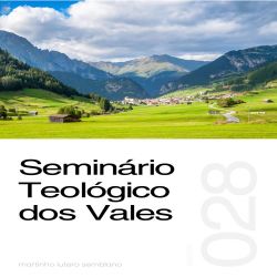 Seminário Teológico dos Vales - Sermão 028
