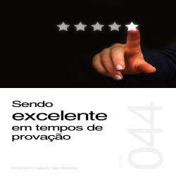 Sendo excelente em tempos de provação - Sermão 044