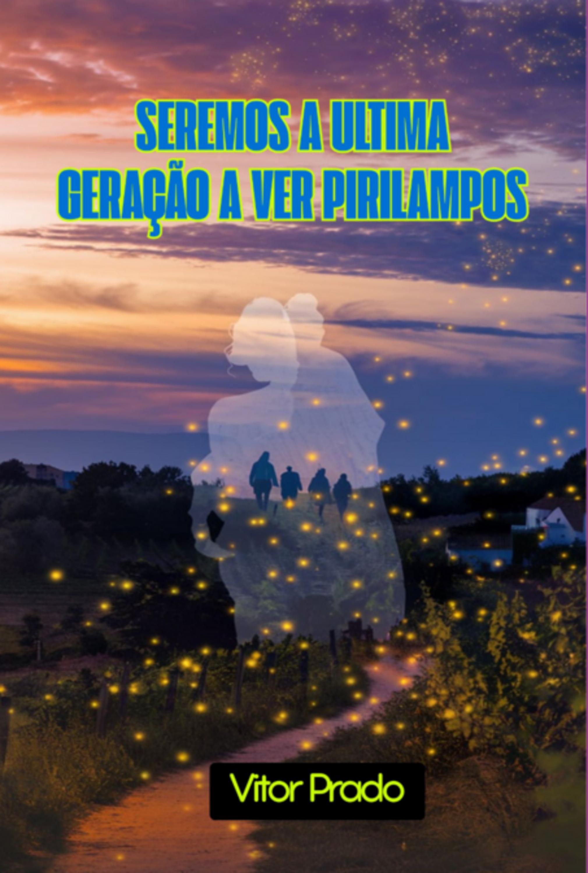 Seremos A Ultima Geração E Ver Pirilampos