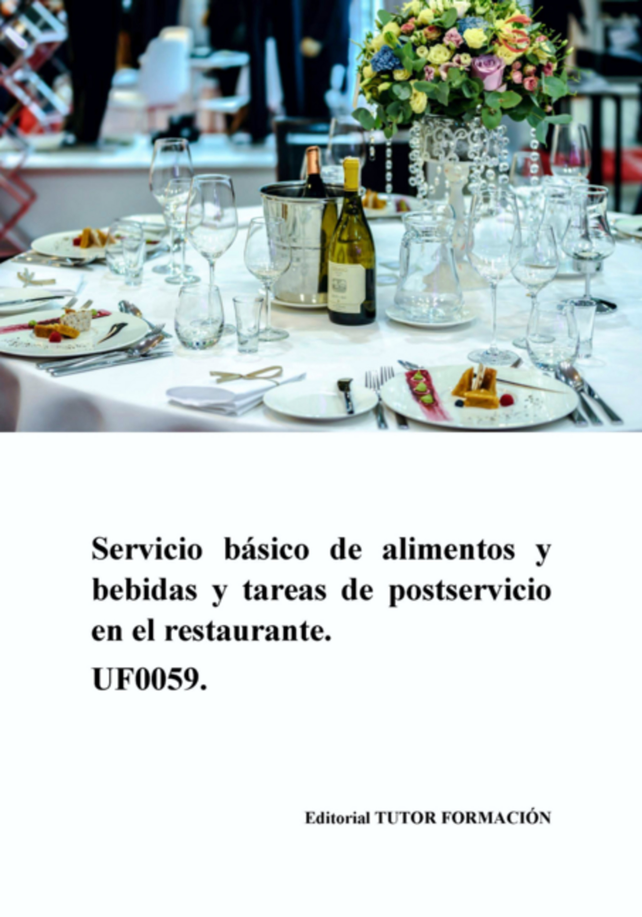 Servicio Básico De Alimentos Y Bebidas Y Tareas De Postservicio En El Restaurante. Uf0059.