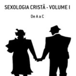 SEXOLOGIA CRISTÃ - VOLUME 1