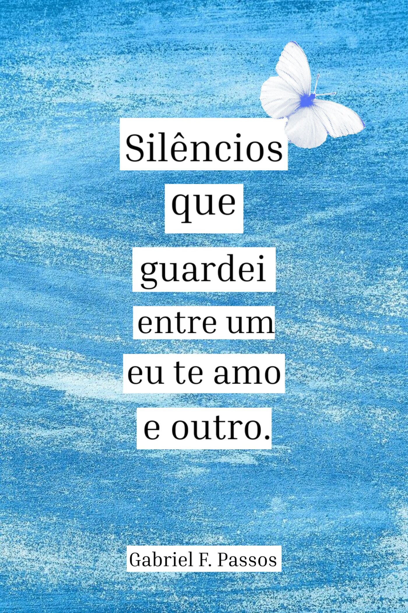 Silêncios que guardei entre um eu te amo e outro