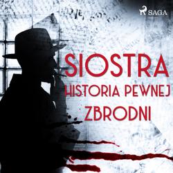 Siostra. Historia pewnej zbrodni