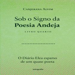 Sob o Signo da Poesia Andeja: O diário ele a esparso de um quase poeta