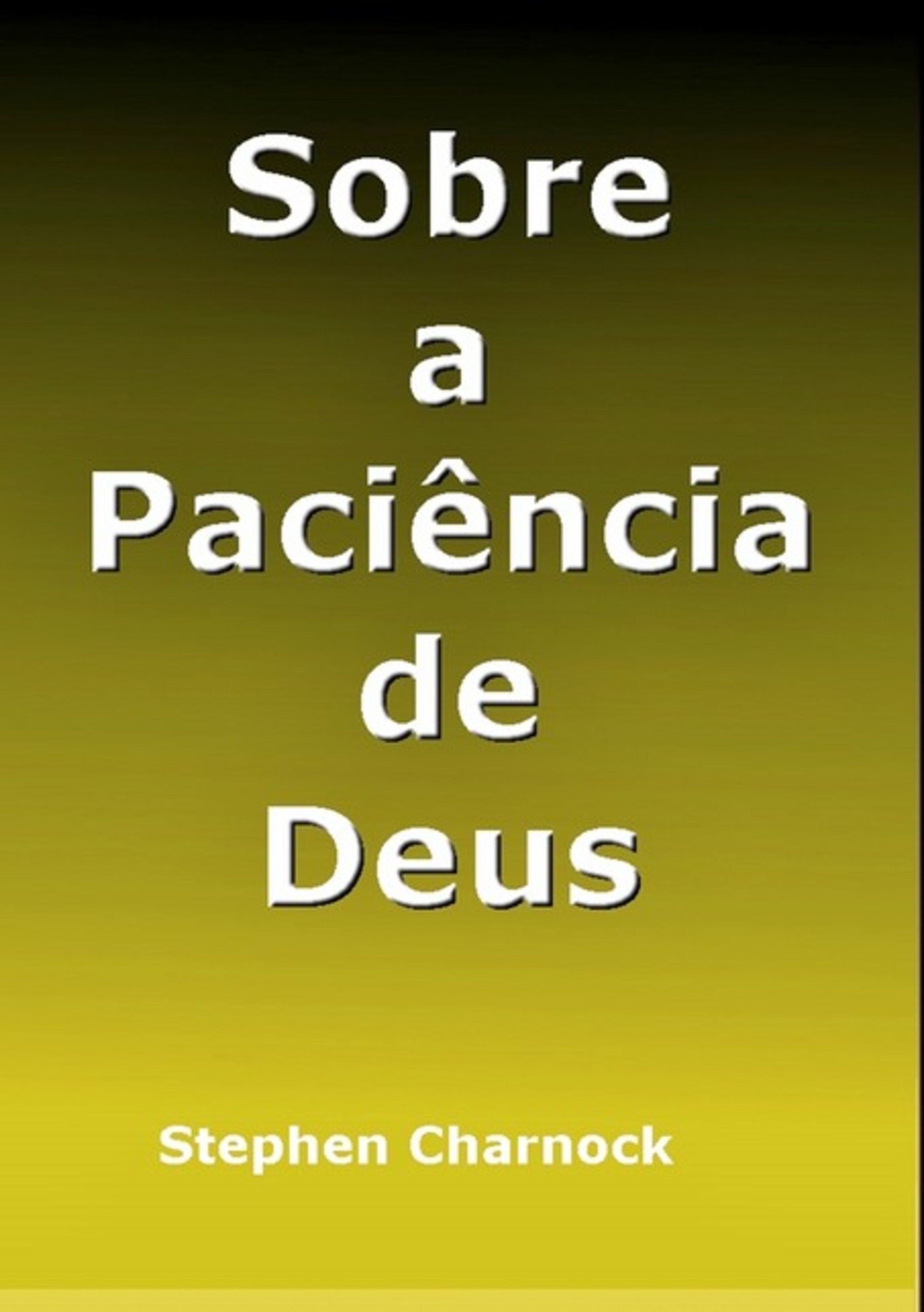 Sobre A Paciência De Deus - De Stephen Charnock