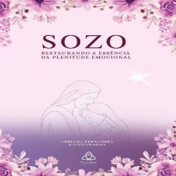 Sozo: Restaurando a essência da plenitude emocional