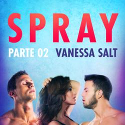 Spray, parte 2 - Breve racconto erotico