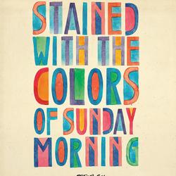 Stained with the Colours of Sunday Morning