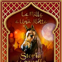 Storia del cavallo incantato (Le Mille e Una Notte 58)