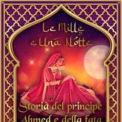 Storia del principe Ahmed e della fata Pari-Banou (Le Mille e Una Notte 59)