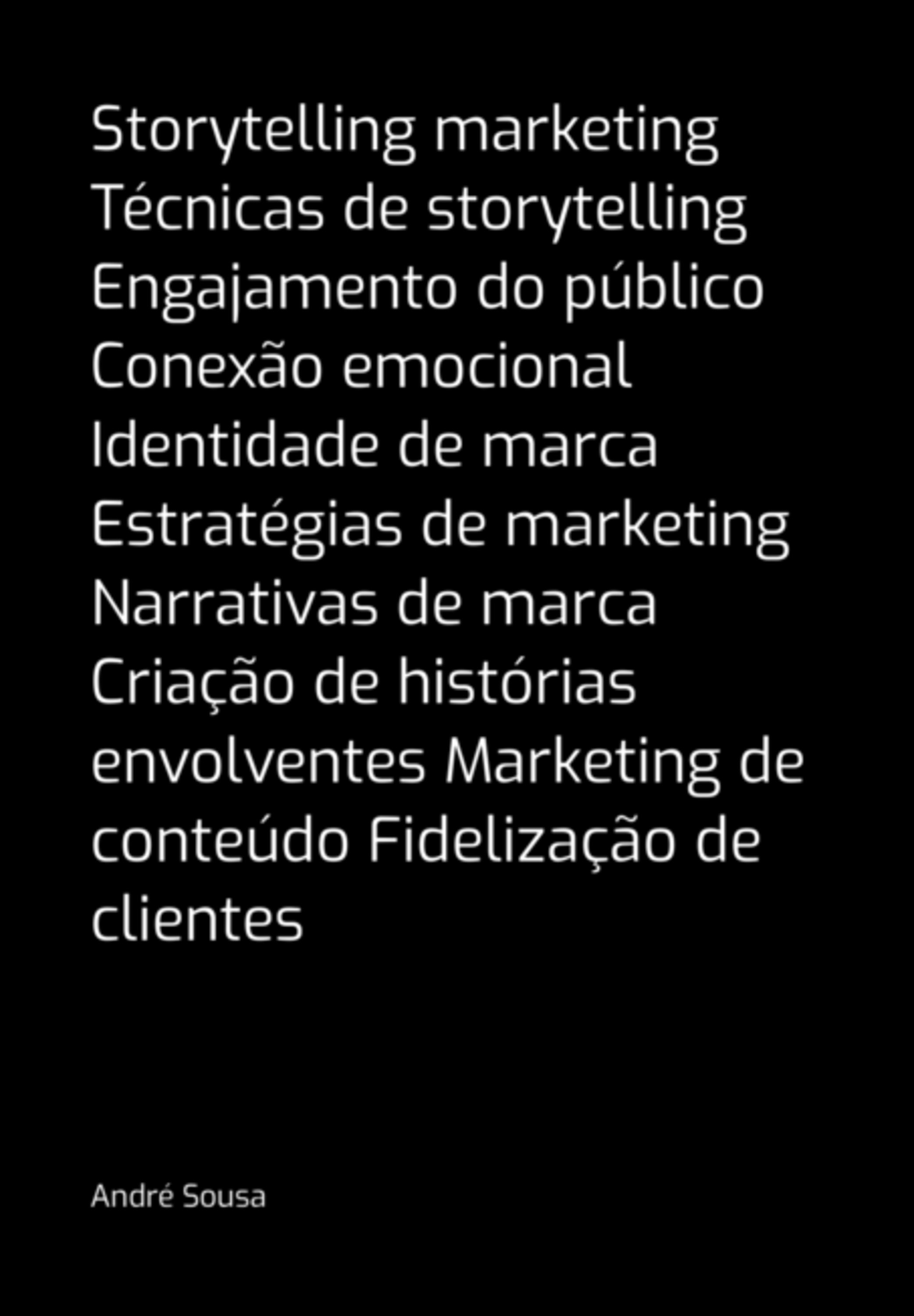 Storytelling Marketing Técnicas De Storytelling Engajamento Do Público Conexão Emocional Identidade De Marca Estratégias De Marketing Narrativas De Marca Criação De Histórias Envolventes Marketing De 