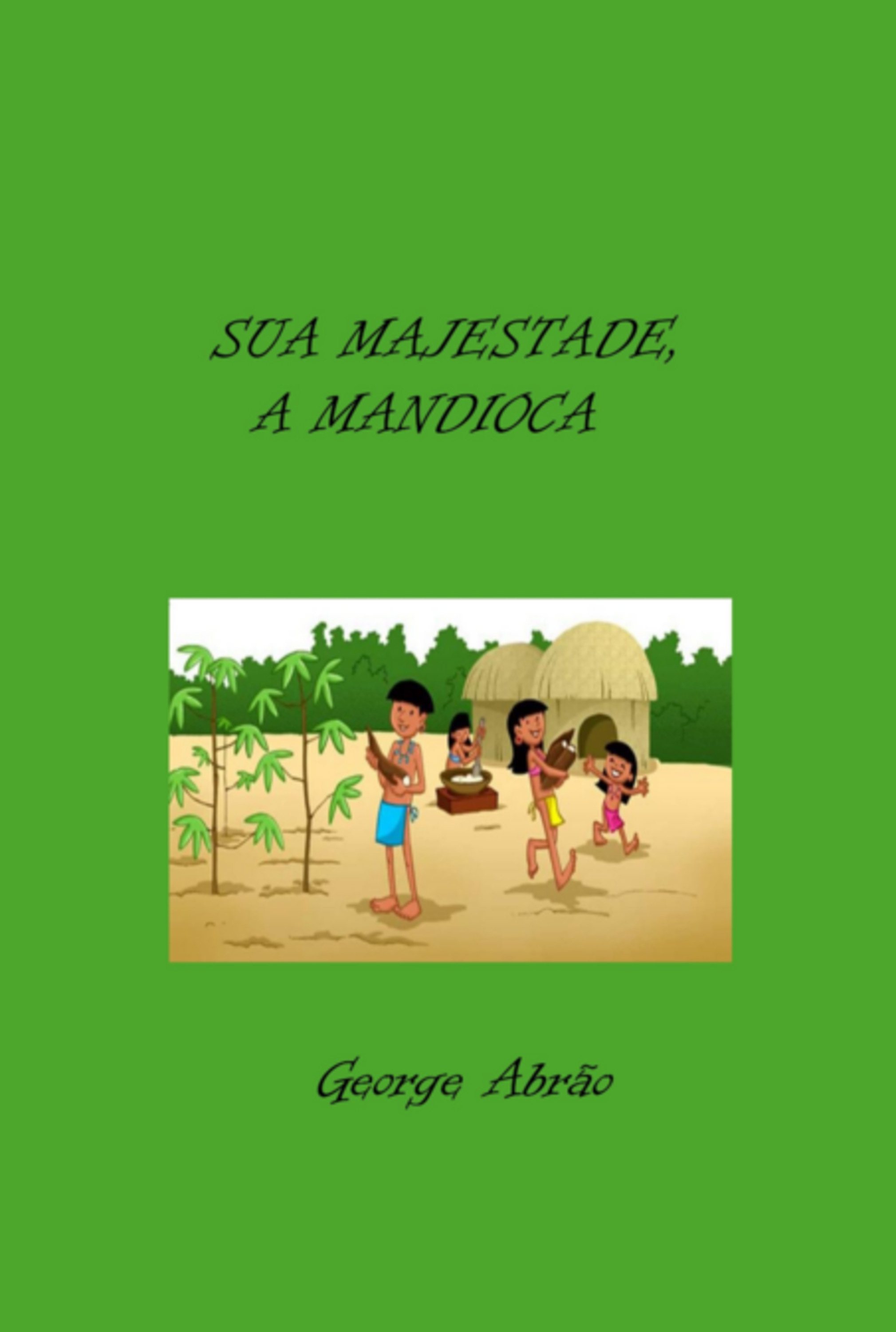 Sua Majestade, A Mandioca